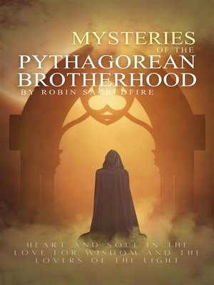 cover image of Mysteries of the Pythagorean Brotherhood--Heart and Soul in the Love for Wisdom and the Lovers of the Light
